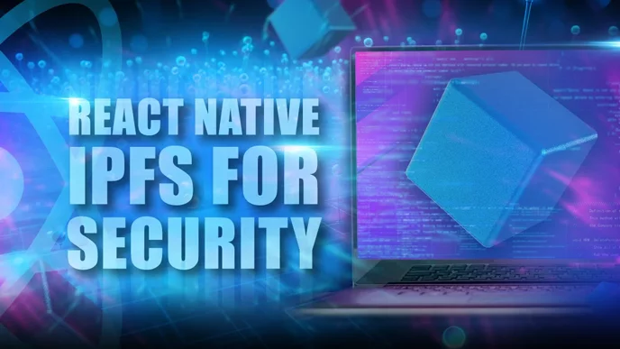 Enhance Security and Performance: Embrace React Native IPFS for Safe Content Access
